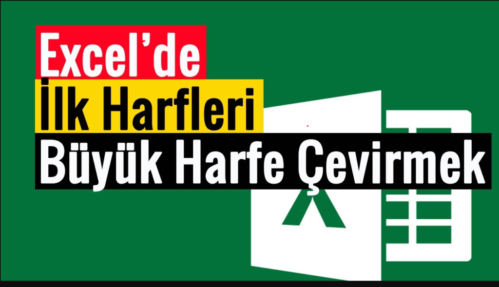 Excel hücrelerinde ilk harf nasıl büyük harf yapılır