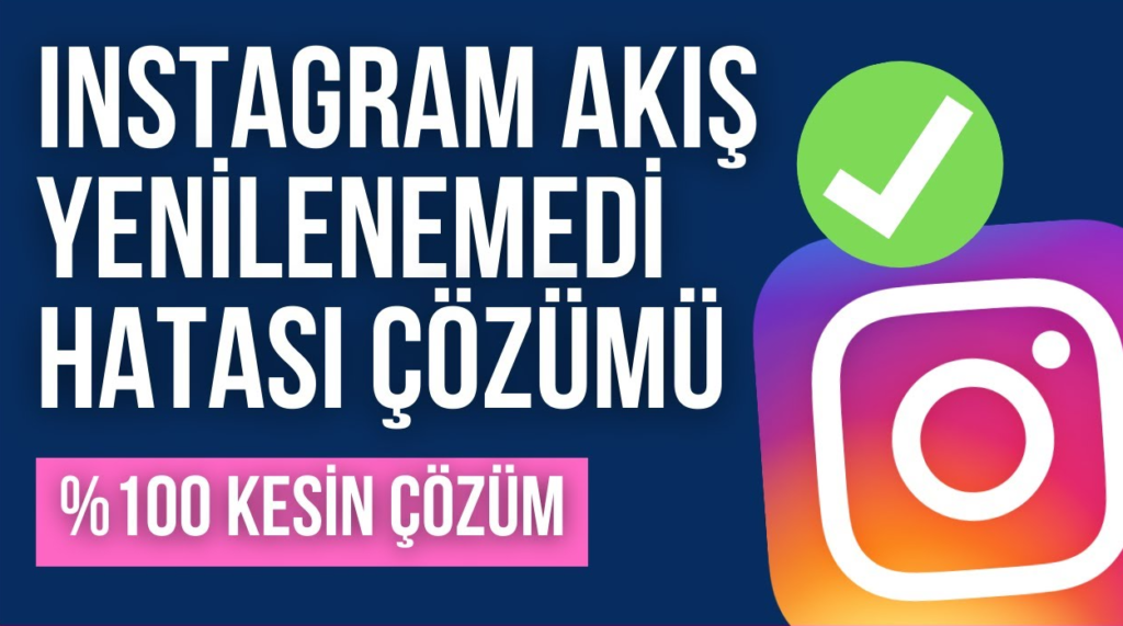 Instagram akış YENİLENEMEDİ hatası